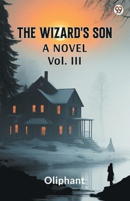 Oliphant Oliphant - Wizard's SonA Novel Vol. III (Edition1), Häftad