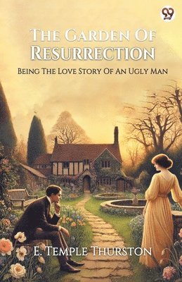 E Temple Thurston - Garden Of ResurrectionBeing The Love Story Of An Ugly Man (Edition1), Häftad