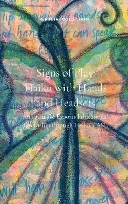 Rachel Terlop - Signs of Play- Haiku with Hands and Headsets (Edition1st). Tillgänglighet: Lägg i varukorg