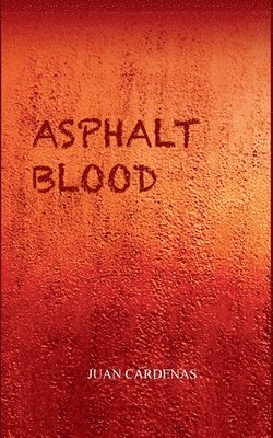 Juan Cardenas - Asphalt Blood (Edition1st). Tillgänglighet: Lägg i varukorg