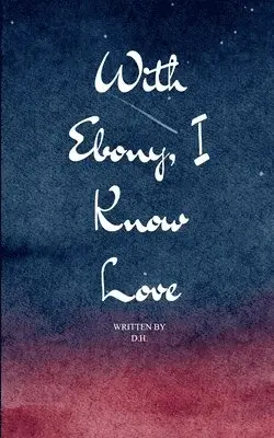 D H - With Ebony, I Know Love  (Edition1st). Tillgänglighet: Lägg i varukorg