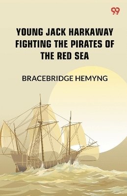 Young Jack Harkaway Fighting The Pirates Of The Red Sea (Edition1)
