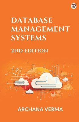 Archana Verma - DATABASE MANAGEMENT SYSTEMS (Edition2nd), Häftad