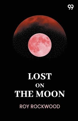 Lost On The MoonOr In Quest Of The Field Of Diamonds (Edition1)