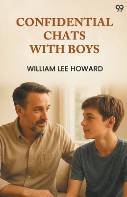 William Lee Howard - Confidential Chats With Boys (Edition1), Häftad. Tillgänglighet: Lägg i varukorg