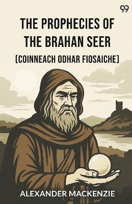 Alexander Mackenzie - Prophecies Of The Brahan Seer(Coinneach Odhar Fiosaiche) (Edition1), Häftad