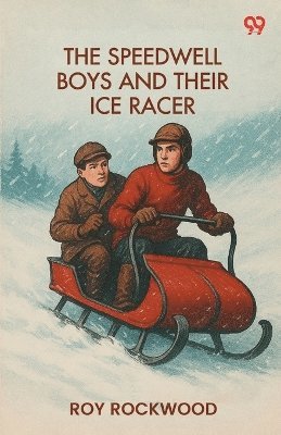 Speedwell Boys And Their Ice RacerOr Lost In The Great Blizzard (Edition1)