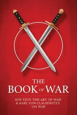 Sun Tzu, Karl Von Clausewitz - Book of War: SunTzu's "The Art of War" & Karl Von Clausewitz's "On War". Tillgänglighet: Lägg i varukorg