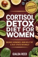 Gialda Reed - ⁠Cortisol Detox Diet for Women: Balance Hormones, Burn Belly Fat & Beat Stress Naturally, Häftad