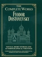 Constanc Fyodor Dostoyevsky (Author) - The Complete Works of Fyodor Dostoyevsky: Novels, Short Stories and Autobiographical Writings: Complete Psychological and Existential Works of 19th-Ce, Inbunden
