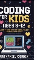 Nathaniel Cornin - Coding for Kids Ages 8-12: Learn to Code with Fun Games, Projects & Step-by-Step Activities, Inbunden. Tillgänglighet: Lägg i varukorg