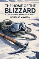 Douglas Mawson - The Home Of The Blizzard: A True Story Of Antarctic Survival, Häftad. Tillgänglighet: Lägg i varukorg