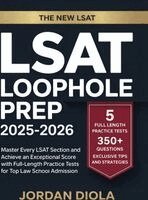 Jordan Diola - LSAT Loophole Prep 2025-2026: Master Every LSAT Section and Achieve an Exceptional Score with Full-Length Practice Tests for Top Law School Admission, Inbunden