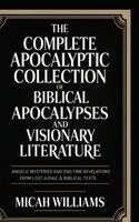 Micah Williams - The Complete Apocalyptic Collection of Biblical Apocalypses and Visionary Literature: Angelic Mysteries and End-Time Revelations from Lost Judaic & Bi, Inbunden. Tillgänglighet: Lägg i varukorg