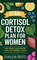 Gialda Reed - 21-Day Cortisol Detox Plan for Women: Lose Weight, Sleep Better & Feel Like Yourself Again, Inbunden