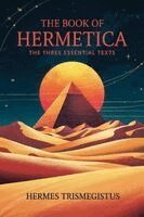 Hermes Trismegistus - The Book of Hermetica: The Three Essential Texts: The Corpus Hermeticum, The Emerald Tablet, The Kybalion, Häftad
