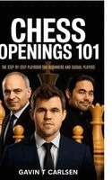 Gavin T Carlsen - Chess Openings 101: The Step-by-Step Playbook for Beginners and Casual Players, Inbunden