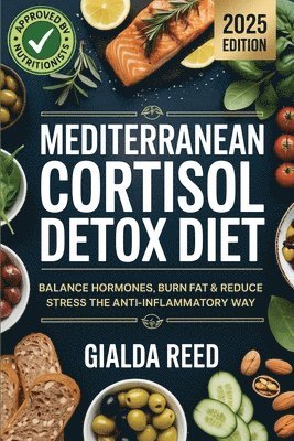 Gialda Reed - Mediterranean Cortisol Detox Diet: Balance Hormones, Burn Fat & Reduce Stress the Anti-Inflammatory Way, Häftad