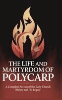 Grapevine Christianity - The Life and Martyrdom of Polycarp: A Complete Account of the Early Church Bishop and His Legacy (Grapevine Press), Inbunden