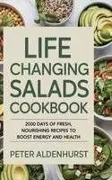 Peter Aldenhurst - Life Changing Salads Cookbook: 2000 Days of Fresh, Nourishing Recipes to Boost Energy and Health, Inbunden. Tillgänglighet: Lägg i varukorg