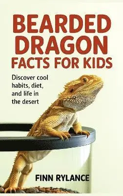 Finn Rylance - Bearded Dragon Facts for Kids: Discover Cool Habits, Diet, and Life in the Desert, Inbunden. Tillgänglighet: Lägg i varukorg
