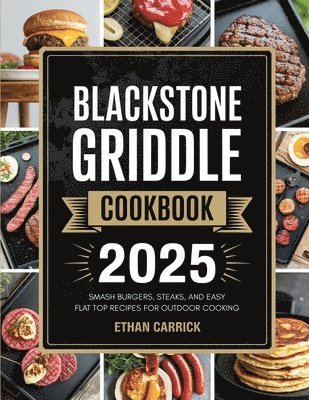 Ethan Carrick - Blackstone Griddle Cookbook: Smash Burgers, Steaks, and Easy Flat Top Recipes for Outdoor Cooking, Övrigt. Tillgänglighet: Lägg i varukorg