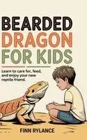 Finn Rylance - Bearded Dragon for Kids: Learn to Care for, Feed, and Enjoy Your New Reptile Friend, Inbunden. Tillgänglighet: Lägg i varukorg