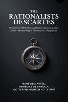 Rene Descartes, Benedict de Spinoza - The Rationalists Descartes: Discourse on Method & Meditations; Spinoza: Ethics; Leibniz: Monadology & Discourse on Metaphysics, Häftad