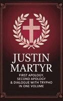 Grapevine Christianity - Justin Martyr: First Apology, Second Apology & Dialogue with Trypho in One Volume (Grapevine Press), Inbunden