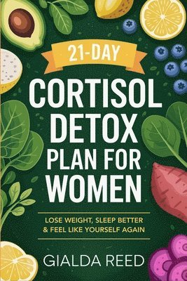 Gialda Reed - 21-Day Cortisol Detox Plan for Women: Lose Weight, Sleep Better & Feel Like Yourself Again, Övrigt