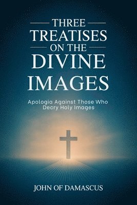 John of Damascus - Three Treatises on the Divine Images: Apologia Against Those Who Decry Holy Images, Övrigt