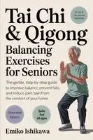 Emiko Ishikawa - Tai Chi & Qigong — Balancing Exercises for Seniors:  The Gentle, Step-by-Step Guide to Improve Balance, Prevent Falls, and Reduce Joint Pain from the Comfort of Your Home., Häftad. Tillgänglighet: Lägg i varukorg
