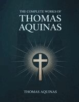 Thomas Aquinas - The Complete Works of Thomas Aquinas, Häftad. Tillgänglighet: Lägg i varukorg