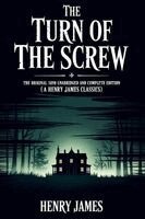 Henry James - The Turn of the Screw: The Original 1898 Unabridged and Complete Edition (A Henry James Classics), Häftad