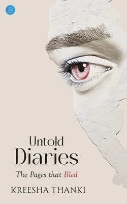 Kreesha Thanki - Untold Dairies - The Pages that Bled, Häftad