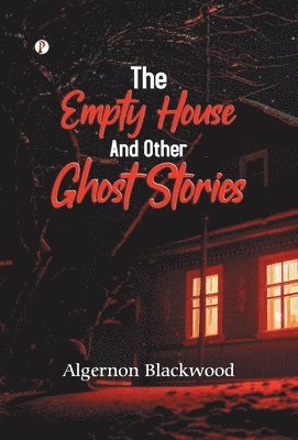 Algernon Blackwood - Empty House, Inbunden