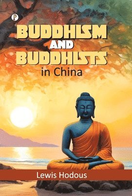 Lewis Hodous - Buddhism and Buddhists in China, Inbunden. Tillgänglighet: Lägg i varukorg