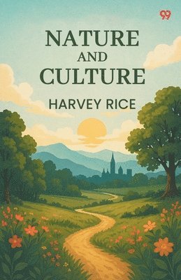 Harvey Rice - Nature And Culture (Edition1), Häftad. Tillgänglighet: Lägg i varukorg