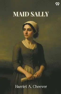 Harriet A Cheever - Maid Sally (Edition1), Häftad. Tillgänglighet: Lägg i varukorg