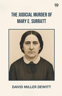 David Miller DeWitt - Judicial Murder Of Mary E. Surratt (Edition1), Häftad. Tillgänglighet: Lägg i varukorg