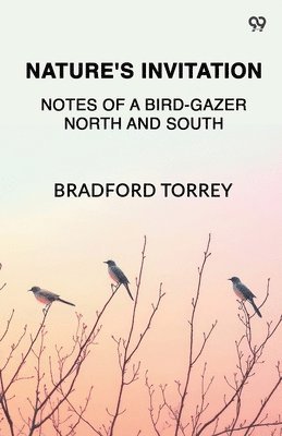 Nature's InvitationNotes Of A Bird-Gazer North And South (Edition1)