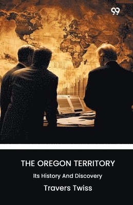 Oregon TerritoryIts History And Discovery (Edition1)