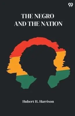 Hubert H Harrison - Negro And The Nation (Edition1), Häftad. Tillgänglighet: Lägg i varukorg