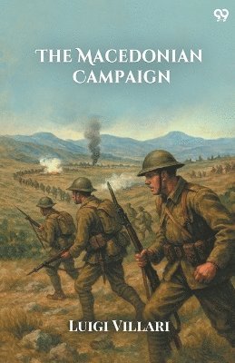 Luigi Villari - Macedonian Campaign (Edition1), Häftad. Tillgänglighet: Lägg i varukorg