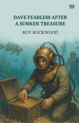 Dave Fearless After A Sunken TreasureOr The Rival Ocean Divers (Edition1)