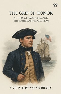 Grip Of HonorA Story Of Paul Jones And The American Revolution (Edition1)