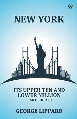 New YorkIts Upper Ten And Lower Million Part Fourth (Edition1)