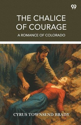 Chalice Of CourageA Romance Of Colorado (Edition1)