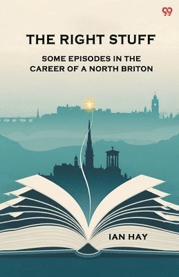 Right StuffSome Episodes In The Career Of A North Briton (Edition1)