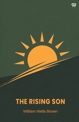 Rising SonOr, The Antecedents And Advancement Of The Colored Race (Edition1)
